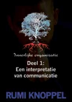 Innerlijke organisatie, deel 1: een interpretatie van communicatie