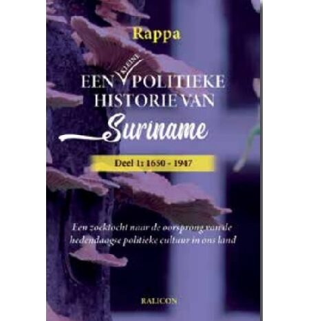 Boekrecensie: Een kleine politieke historie van Suriname, Deel 1: 1650-1947